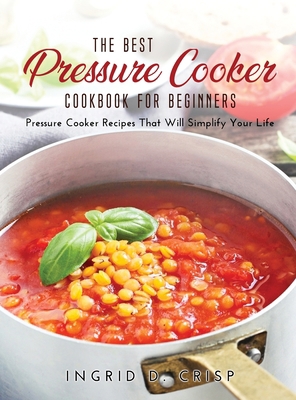 The Best Pressure Cooker Cookbook for Beginners...            Book Cover