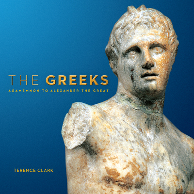 The Greeks: Agamemnon to Alexander the Great 0660203081 Book Cover
