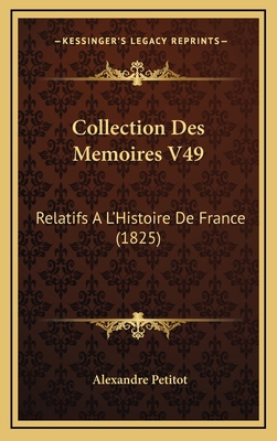 Collection Des Memoires V49: Relatifs A L'Histo... [French] 1168256119 Book Cover