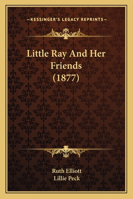 Little Ray And Her Friends (1877) 1166583368 Book Cover