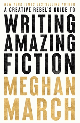 A Creative Rebels Guide to Writing Amazing Fiction 1943796564 Book Cover