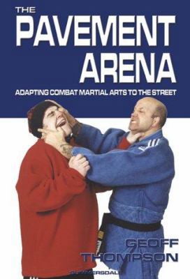 The Pavement Arena: Adapting Combat Martial Art... 1840241845 Book Cover