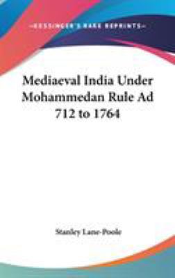 Mediaeval India Under Mohammedan Rule Ad 712 to... 0548036438 Book Cover