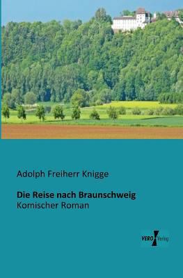 Die Reise nach Braunschweig: Komischer Roman [German] 3956100212 Book Cover
