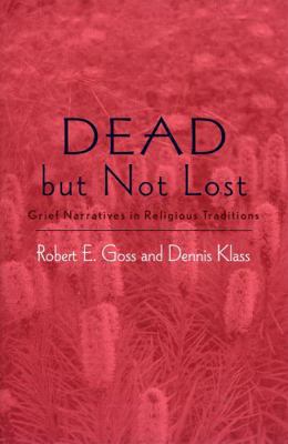 Dead But Not Lost: Grief Narratives in Religiou... 0759107890 Book Cover