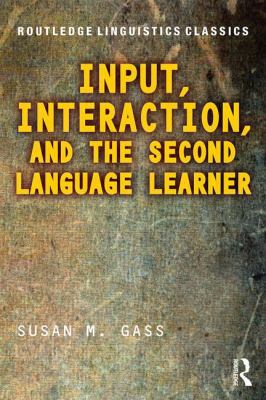 Input, Interaction, and the Second Language Lea... 1138043222 Book Cover