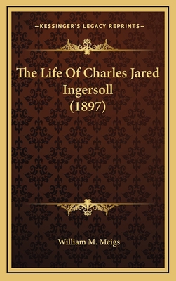 The Life of Charles Jared Ingersoll (1897) 1164372165 Book Cover