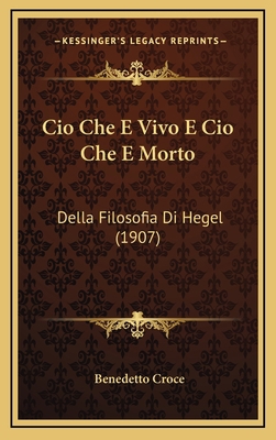 Cio Che E Vivo E Cio Che E Morto: Della Filosof... [Italian] 1168223121 Book Cover