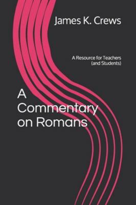 A Commentary on Romans: A Resource for Teachers... 1792043325 Book Cover
