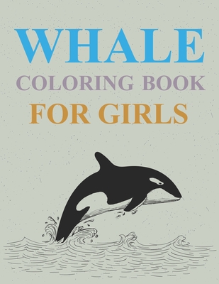 Whale Coloring Book For Girls: Whale Coloring Book B0923M77CV Book Cover