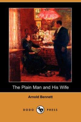 The Plain Man and His Wife (Dodo Press) 1406547999 Book Cover