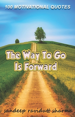 The Way to Go Is Forward: Book of Quotes 1693172356 Book Cover