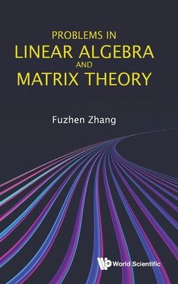 Problems in Linear Algebra and Matrix Theory 9811239797 Book Cover