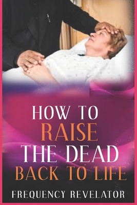 How to Raise the Dead Back to Life 1091672636 Book Cover