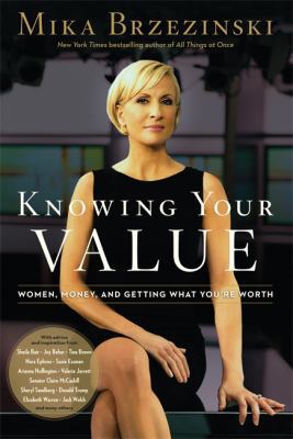 Knowing Your Value: Women, Money and Getting Wh... 160286134X Book Cover