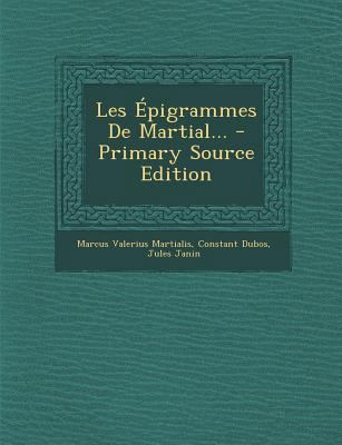 Les Epigrammes de Martial... - Primary Source E... [French] 129418296X Book Cover
