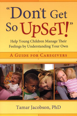 Don't Get So Upset!: Help Young Children Manage... 1933653531 Book Cover