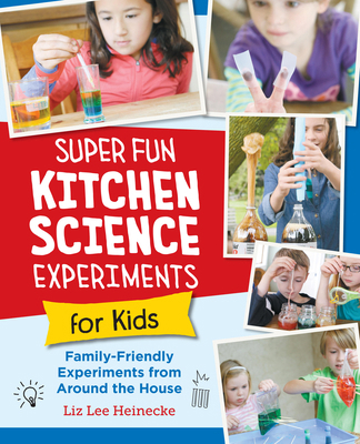 Super Fun Kitchen Science Experiments for Kids:... 0760390681 Book Cover