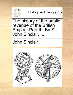 The History of the Public Revenue of the Britis... 1170113729 Book Cover