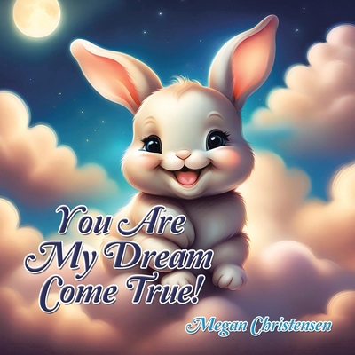 You Are My Dream Come True! B0D4DWR93W Book Cover
