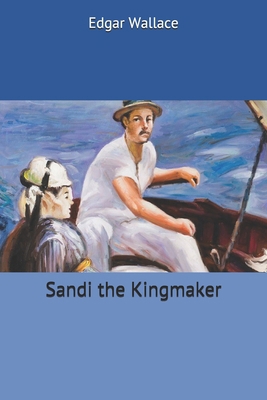 Sandi the Kingmaker 1702774317 Book Cover