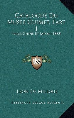 Catalogue Du Musee Guimet, Part 1: Inde, Chine ... [French] 1167929950 Book Cover