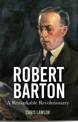 Robert Barton: A Remarkable Revolutionary 1803998164 Book Cover
