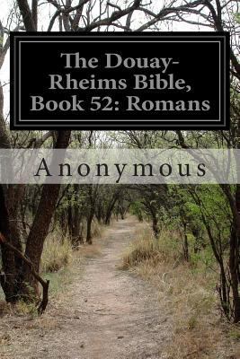 The Douay-Rheims Bible, Book 52: Romans 1500567752 Book Cover