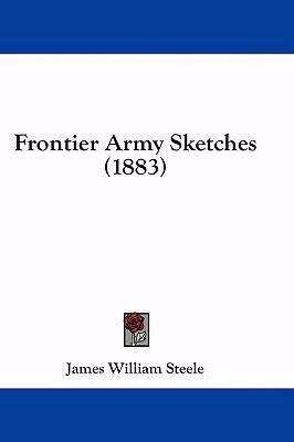 Frontier Army Sketches (1883) 1436975352 Book Cover