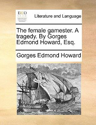 The Female Gamester. a Tragedy. by Gorges Edmon... 1170822142 Book Cover