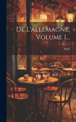 De L'allemagne, Volume 1... [French] B0CMDFRRVH Book Cover