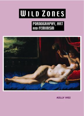 Wild Zones: Pornography, Art and Feminism 1861712774 Book Cover