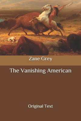 The Vanishing American: Original Text B087CRQZ1T Book Cover