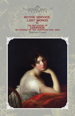 Active Service, Last Words & The Red Badge Of C... 1662701764 Book Cover