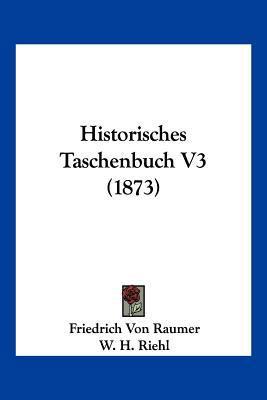 Historisches Taschenbuch V3 (1873) [German] 1161019413 Book Cover