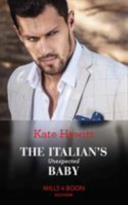 The Italian's Unexpected Baby (Secret Heirs of ... 0263277895 Book Cover