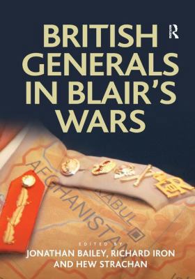 British Generals in Blair's Wars 1409437353 Book Cover