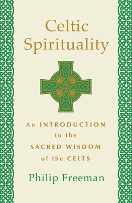 Celtic Spirituality: An Introduction to the Sac... 1250780209 Book Cover