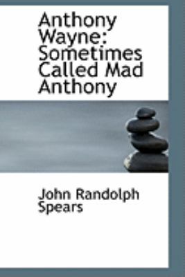 Anthony Wayne: Sometimes Called Mad Anthony 1103987771 Book Cover