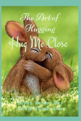 Hug Me Close: The Art of Hugging B0CVHLJ3QG Book Cover
