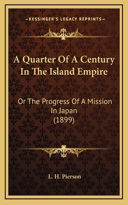 A Quarter Of A Century In The Island Empire: Or... 1166508897 Book Cover