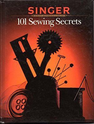 101 Sewing Secrets (Singer Sewing Reference Lib... 0865732493 Book Cover