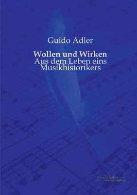 Wollen und Wirken: Aus dem Leben eins Musikhist... [German] 3956980654 Book Cover