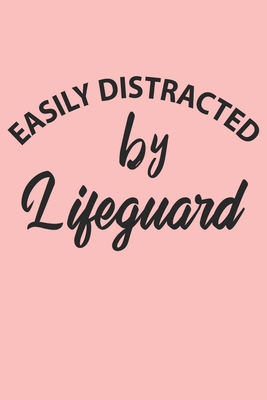 Easily Distracted By Lifeguard Notebook, Funny Lifeguard Cute Notebook a Beautiful: Lined Notebook / Journal Gift, 120 Pages, 6 x 9 inches, Woman ... , Cute, Funny, Gift, Journal, College Ruled