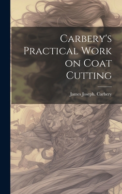 Carbery's Practical Work on Coat Cutting 1019477105 Book Cover
