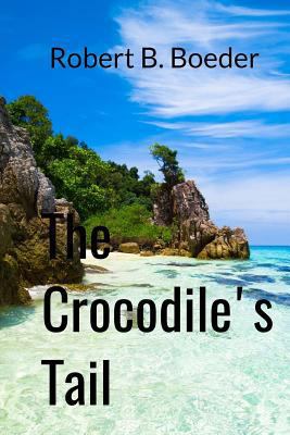 The Crocodile's Tail: A Thai Thriller 1973826763 Book Cover