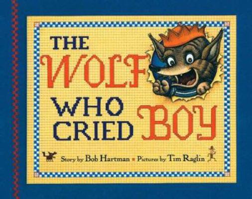 The Wolf Who Cried Boy 0399246967 Book Cover