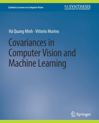 Covariances in Computer Vision and Machine Lear... 3031006925 Book Cover
