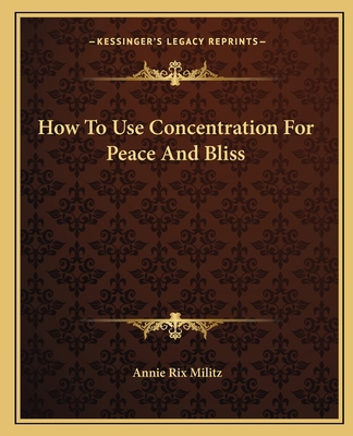 How To Use Concentration For Peace And Bliss 1162823798 Book Cover