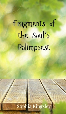 Fragments of the Soul's Palimpsest 3690802458 Book Cover